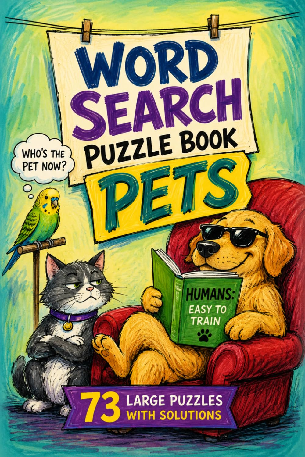 Pets Word Search Puzzle Book: 73 Large Print Word Search Puzzles with Solutions for Animal Lovers