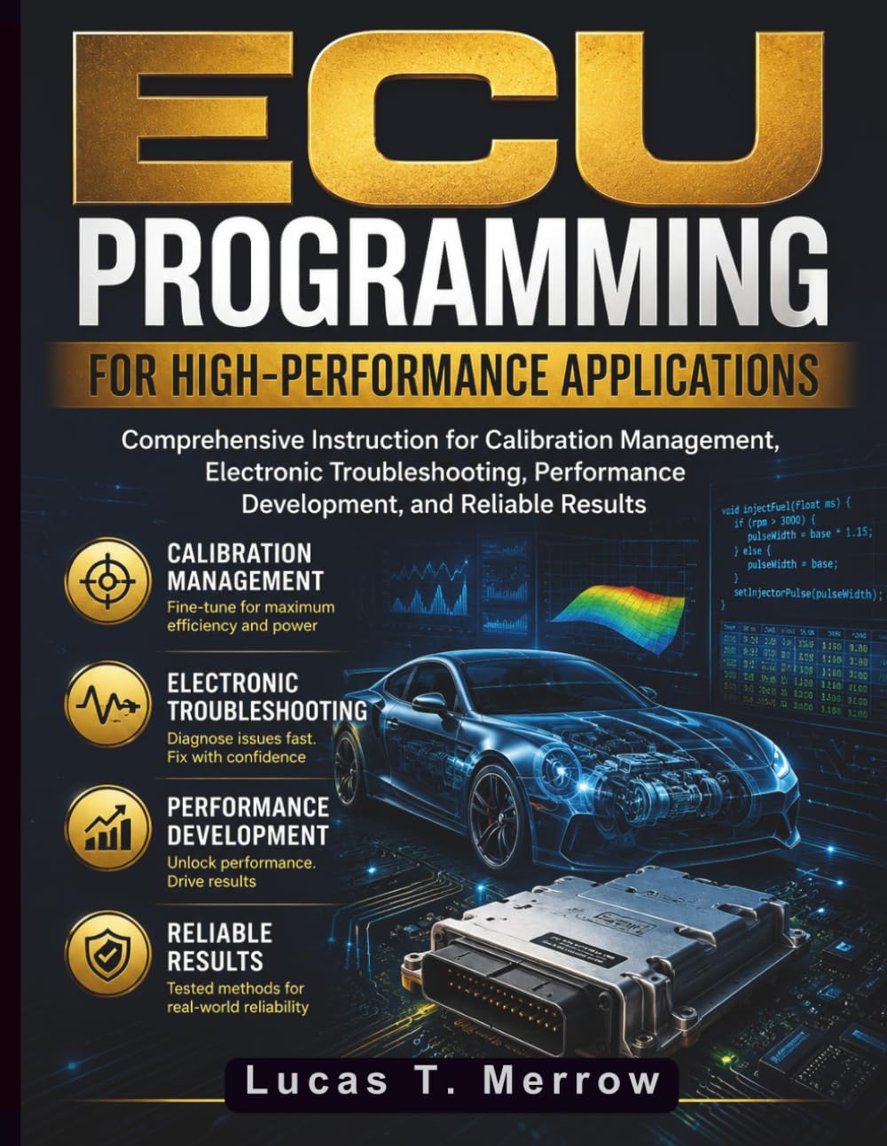 ECU Programming for High-Performance Applications: Comprehensive Instruction for Calibration Management, Electronic Troubleshooting, Performance ... Systems Guide for Mechanics and DIY Lovers)