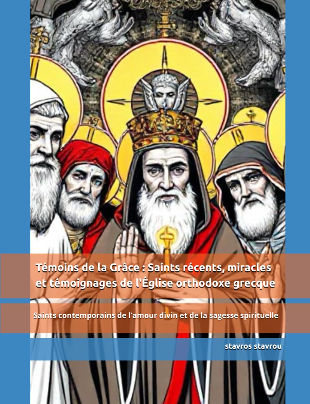 Témoins de la Grâce : Saints récents, miracles et témoignages de l’Église orthodoxe grecque (Witnesses of Grace: Recent Saints, Miracles, and Testimonies of the Greek Orthodox Church)