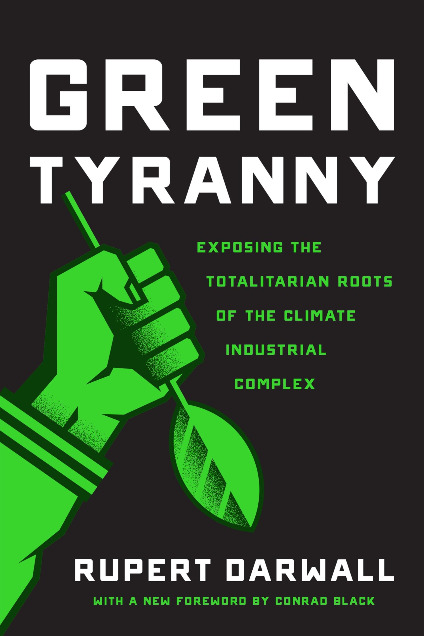 Green Tyranny: Exposing the Totalitarian Roots of the Climate Industrial Complex cover