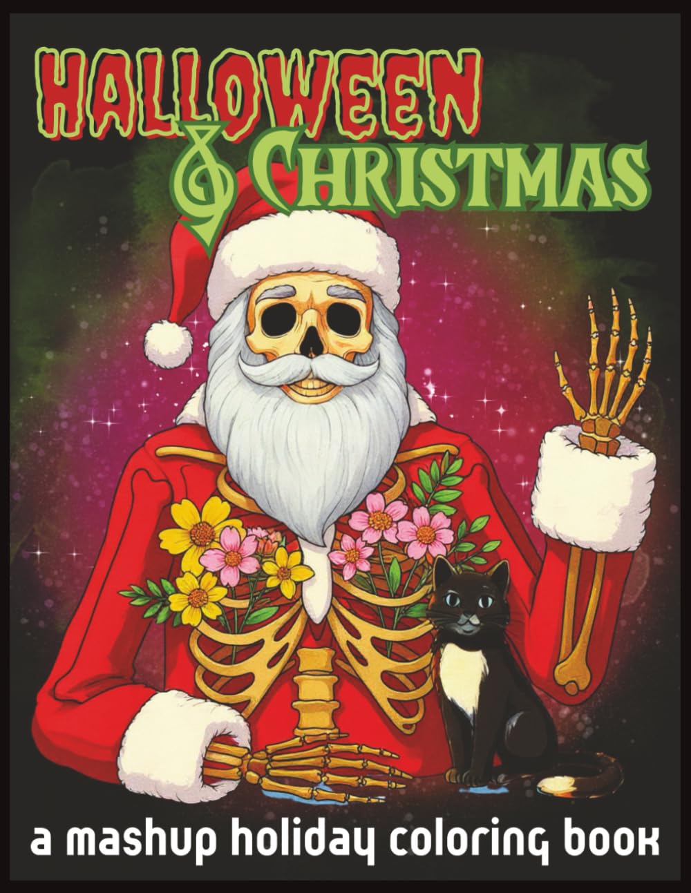 Halloween and Christmas a Mashup Holiday Coloring Book: 50+ Spooky-Festive Designs for Relaxation, Stress Relief, and Creative Holiday Fun