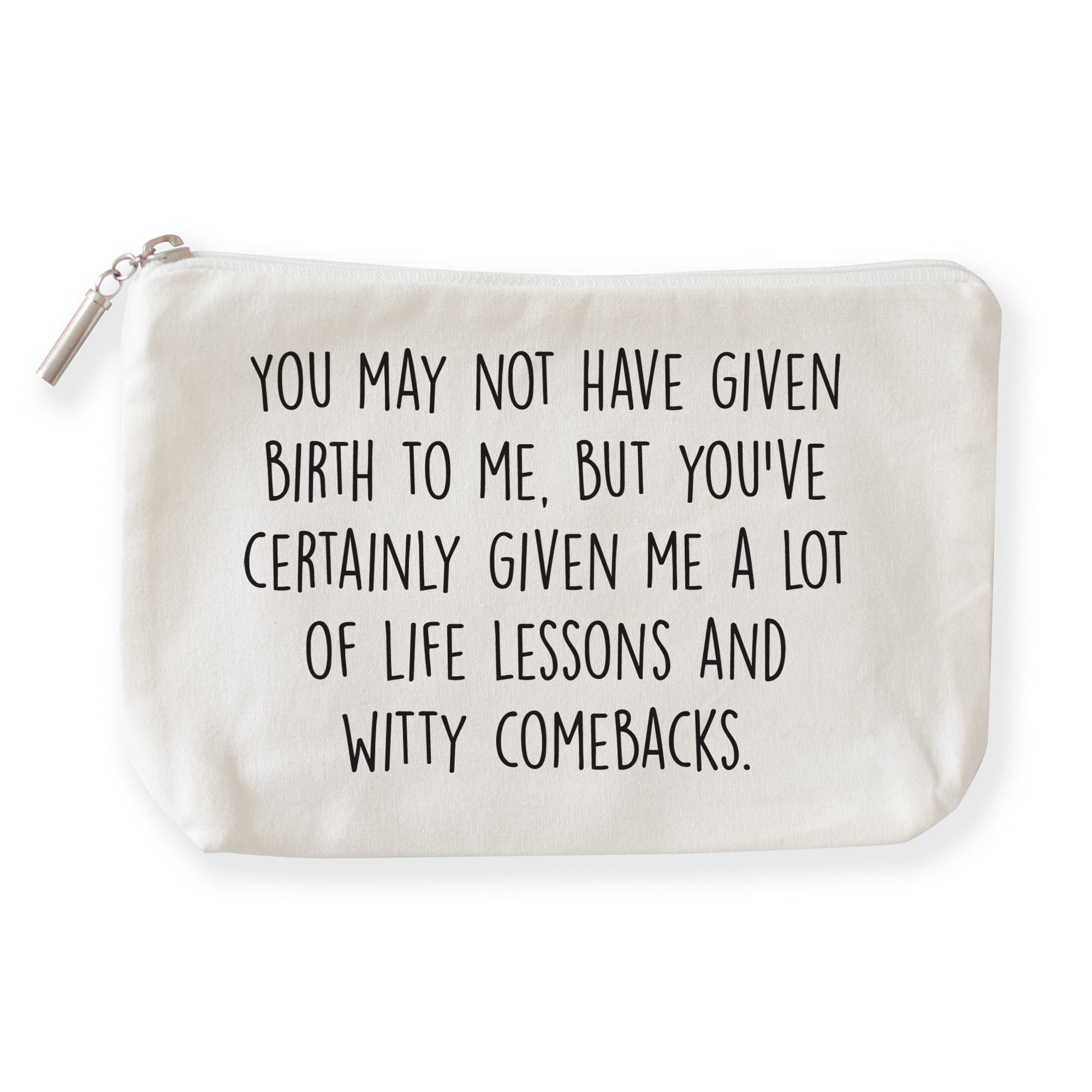 The Pine TroveFunny Gift for Stepmom, Stepmom Makeup Pouch, Given me a lot of life lessons and witty comebacks Cosmetic Bag (Cotton Canvas Cosmetic Bag, 6x10x2.5 inch), Off White, 6x10 inch