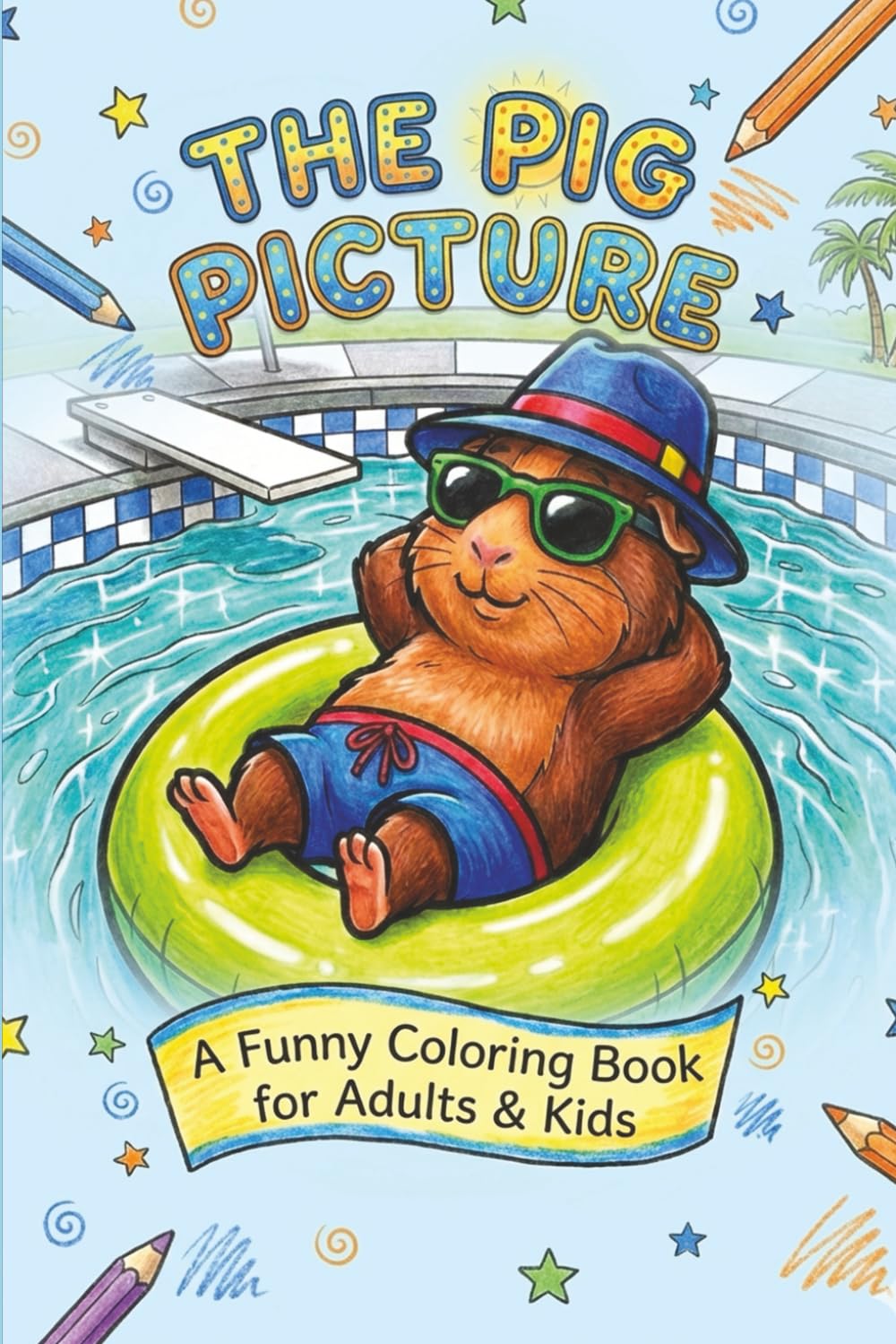 The Pig Picture: A Funny Coloring Book for Kids, Adults, and Everyone In-Between (The Pig Picture Adventures)