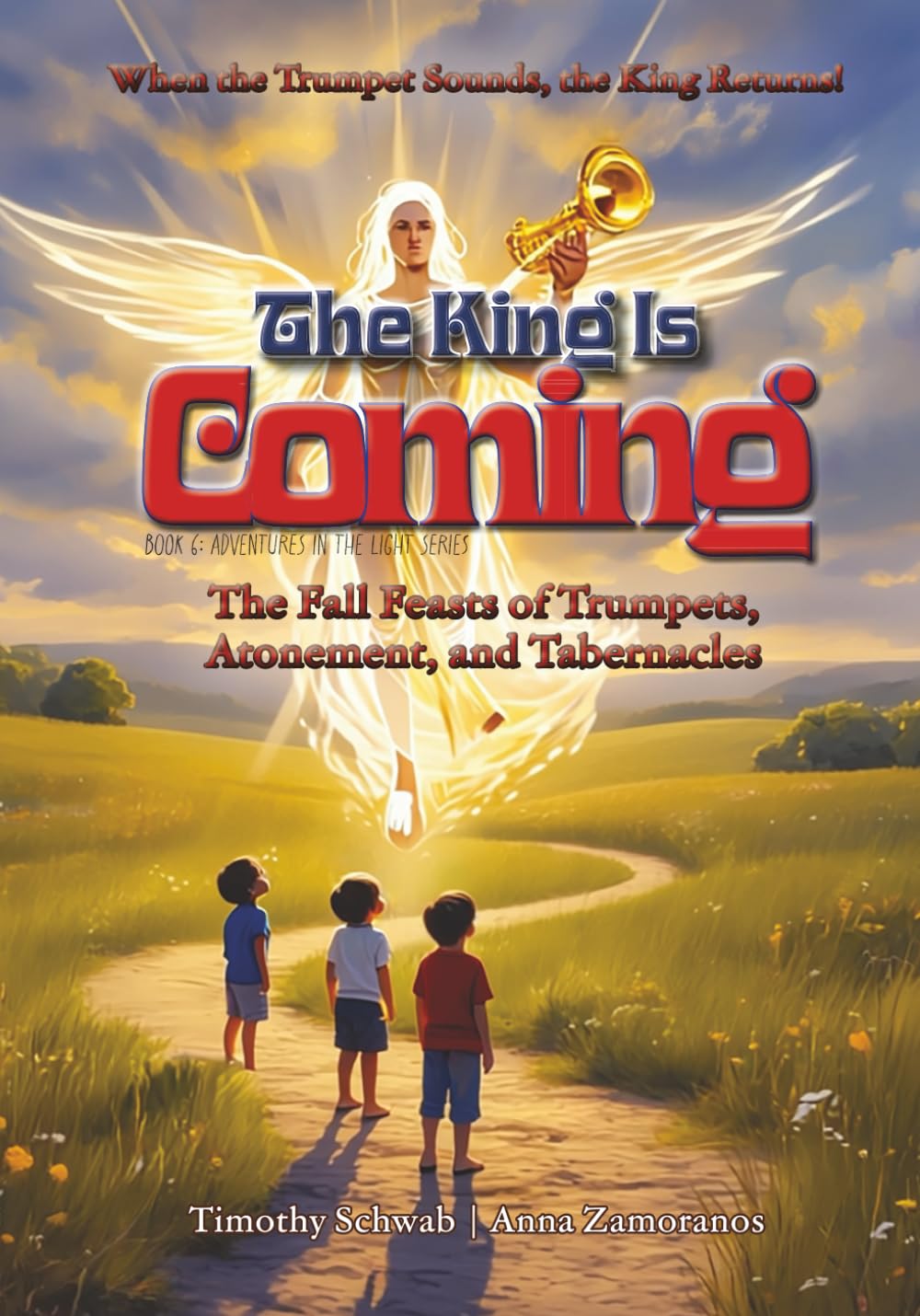 The King Is Coming: The Fall Feasts of Trumpets, Atonement, and Tabernacles (Adventures in the Light – Children’s Book Series)