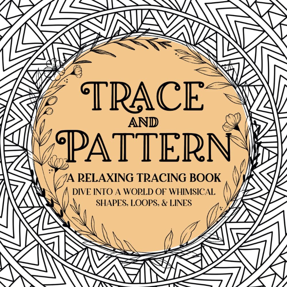 Trace and Pattern: A Relaxing Tracing Book