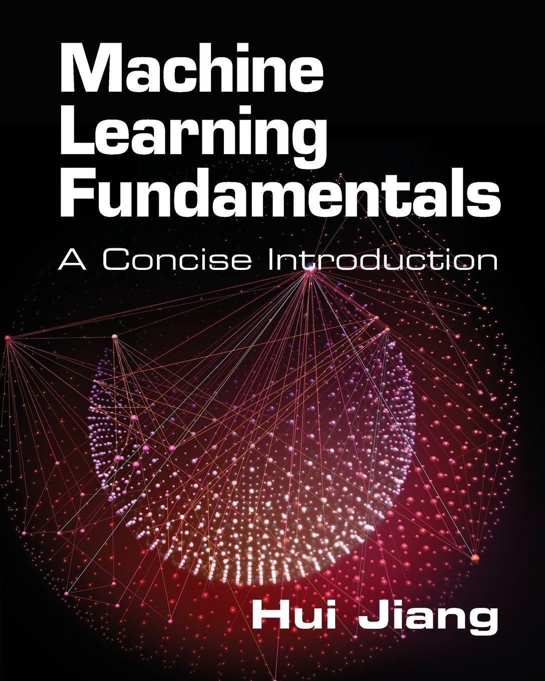 Machine Learning Fundamentals A Concise Introduction Jiang Paperback