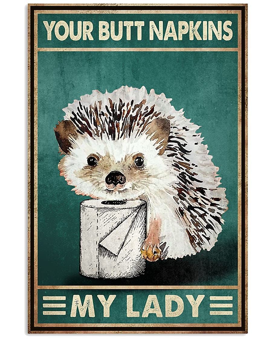 Bioprocess Julie Poster Hedgehog Your Butt Napkins My Lady Metal Sign 8X12 Inches