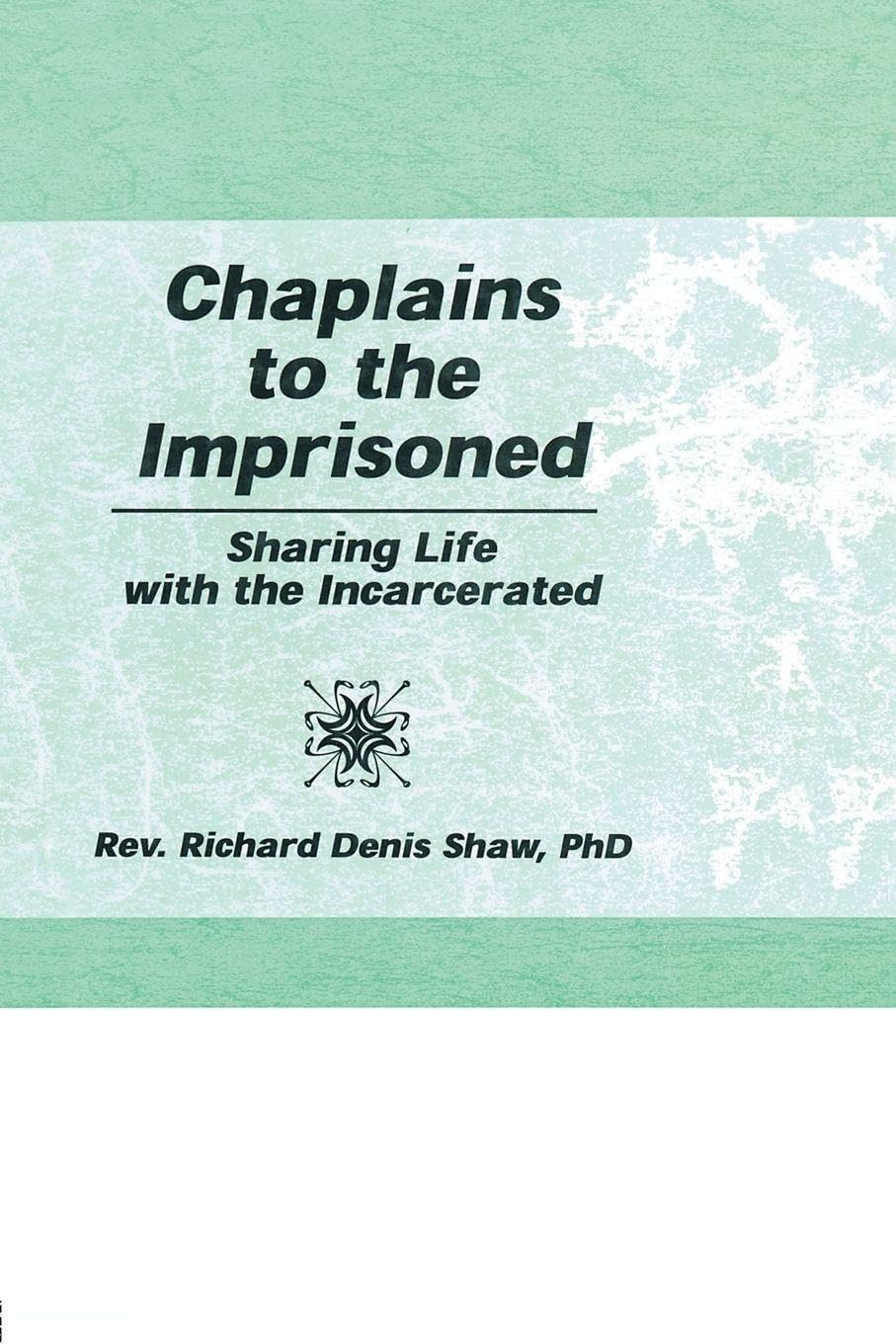 Chaplains to the Imprisoned: Sharing Life with the Incarcerated