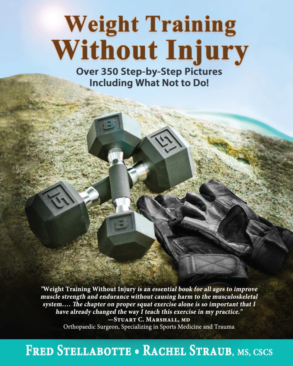 Weight Training Without Injury: Over 350 Step-by-Step Pictures Including What Not to Do!      Paperback – January 1, 2016