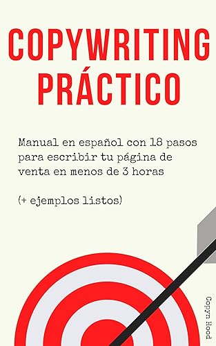 Copywriting Práctico Manual en español con 18 pasos para escribir tu página de venta en menos de 3 horas (+ Ejemplos listos) (Páginas de venta en 3