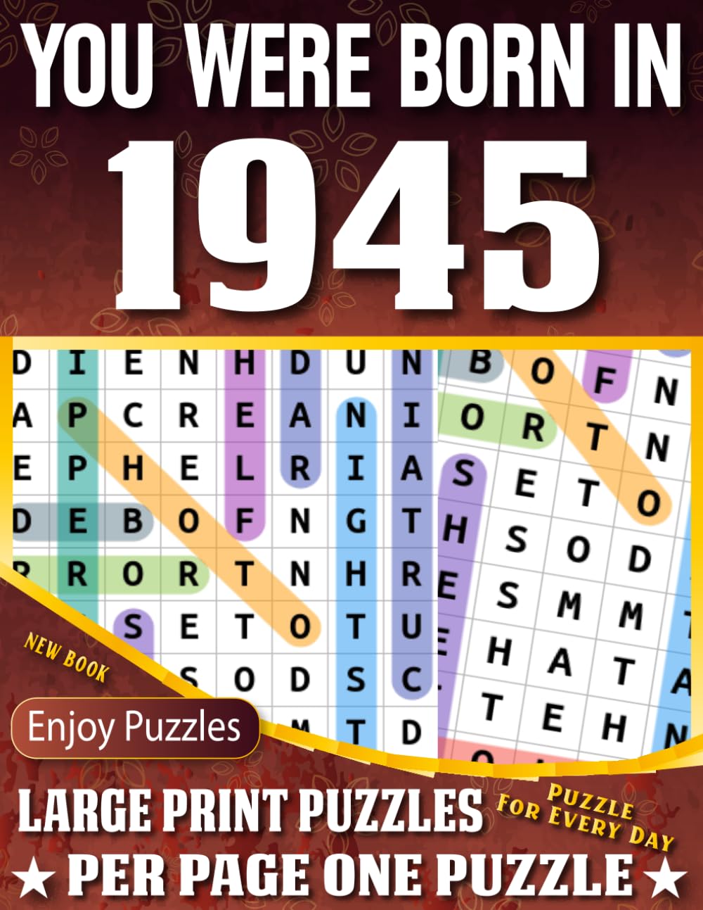 You Were Born In 1945 Word Search Book: Large Print Word Search Puzzles for Seniors, Adults and All Puzzle Fans! (Over 85 Fun Puzzles with Complete Solutions)