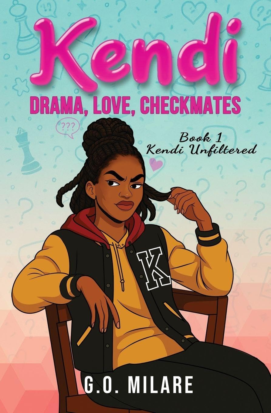 Kendi: Drama, Love, Checkmates - Future on the board. Chaos in her head. And one move from total disaster.: 1 (Kendi Unfiltered)