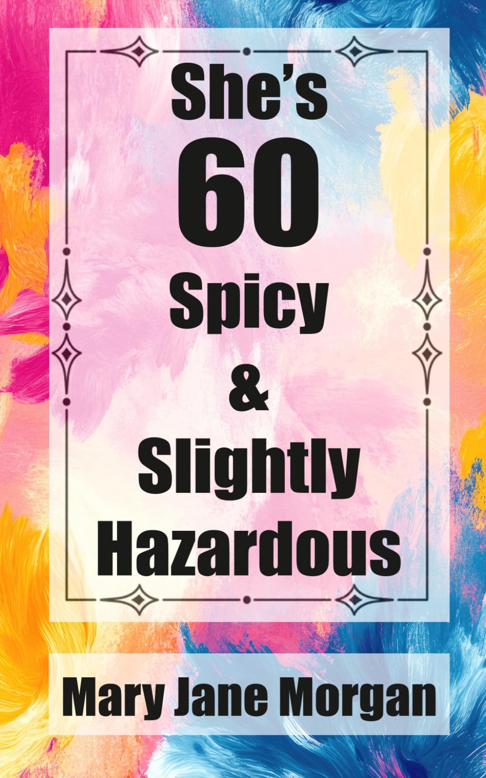 She's 60 Spicy & Slightly Hazardous: When Aging Gracefully Was Never In The Cards.