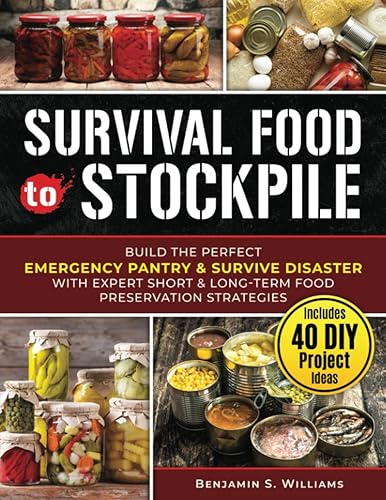 Survival Food To Stockpile: Build The Perfect Emergency Pantry &
