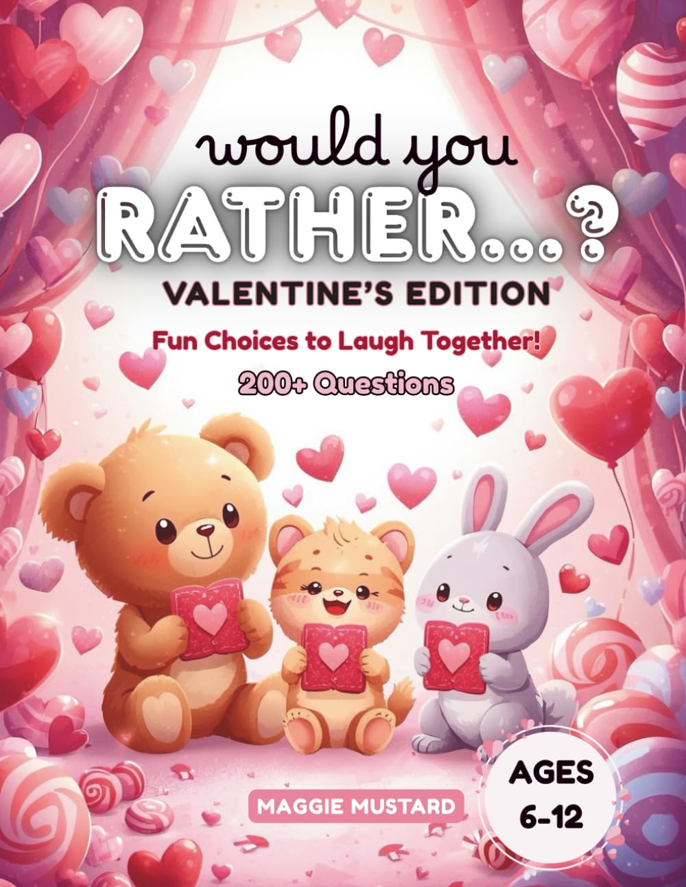 Would You Rather? Valentine’s Edition: Fun Choices to Laugh Together! 200+ Silly and Sweet Questions for Kids, Friends, and Families