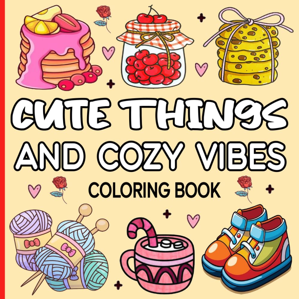 Bold & Easy Cute Things and Cozy Vibes: Simple and Big Designs for Relaxation Featuring Lovely Things For Adults, Teens and Kids.