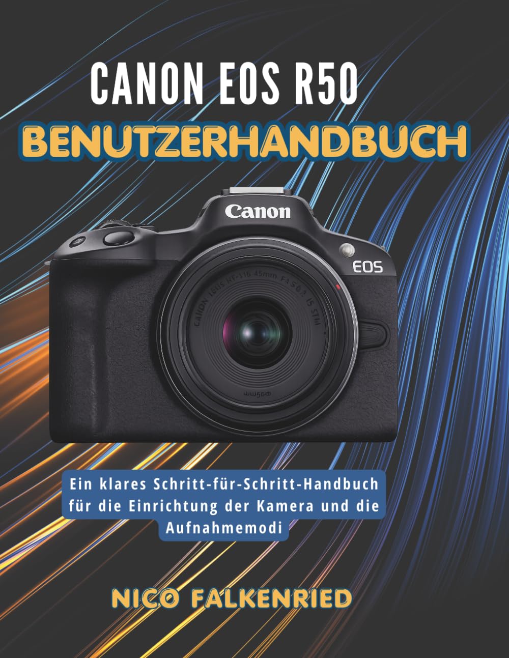 Canon EOS R50 Benutzerhandbuch: Ein klares Schritt-für-Schritt-Handbuch für die Einrichtung der Kamera und die Aufnahmemodi