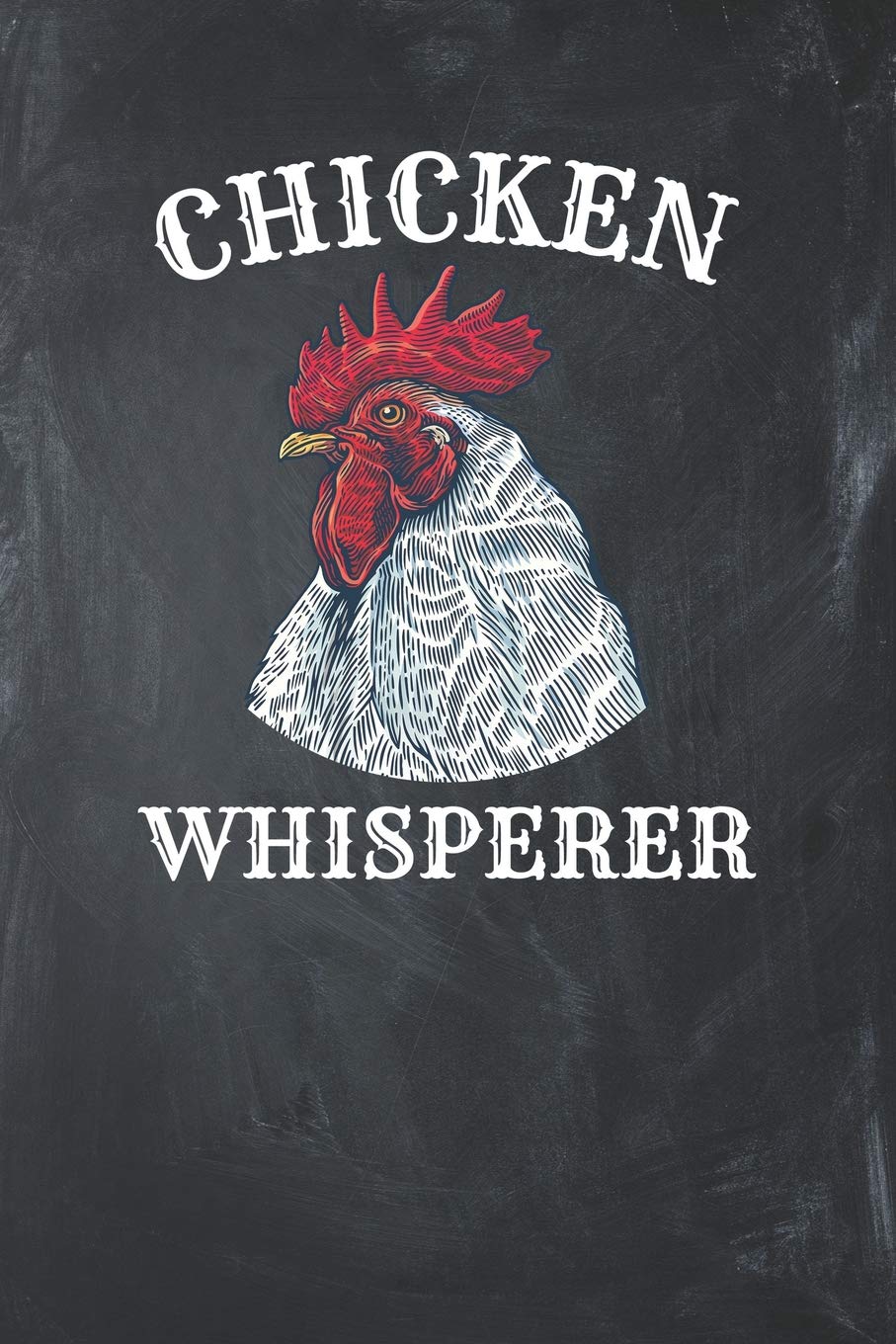 Chicken Whisperer: Chicken Lover Gift