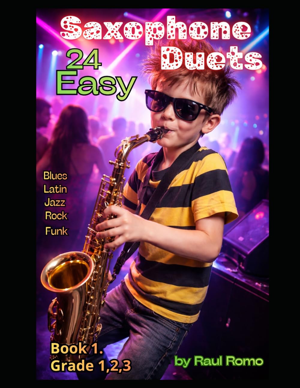 24 Duos Saxofón: 24 Saxophone Duets. Nivel inicial. Cursos 1,2,3 BOOK 1 Rock, Jazz, Blues, Latin, Funk, Hip Hop. (Dúos de Saxofón - DUOS DE SAXO)