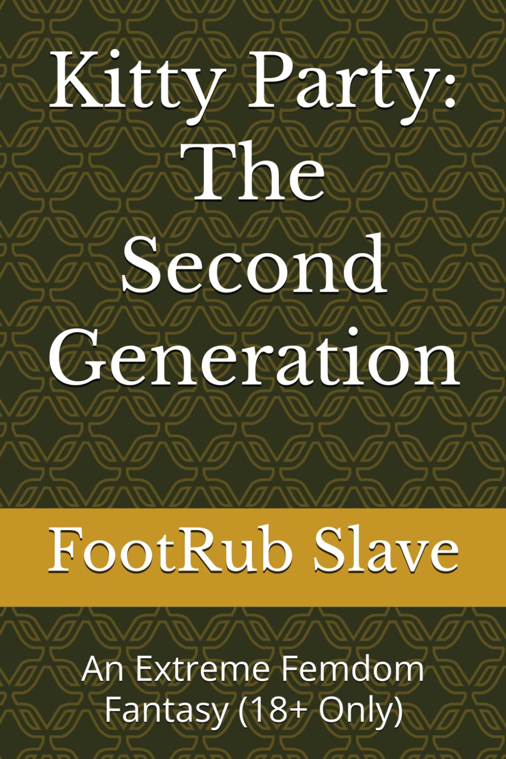Kitty Party: The Second Generation: An Extreme Femdom Fantasy (18+ Only)