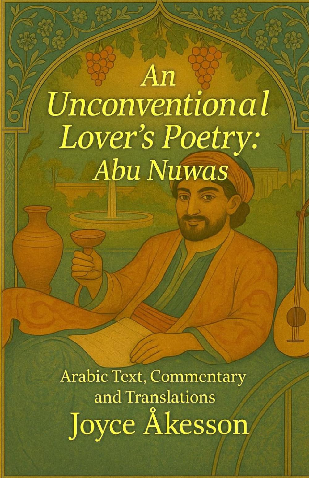An Unconventional Lover’s Poetry: Arabic Text, Commentary and Translations