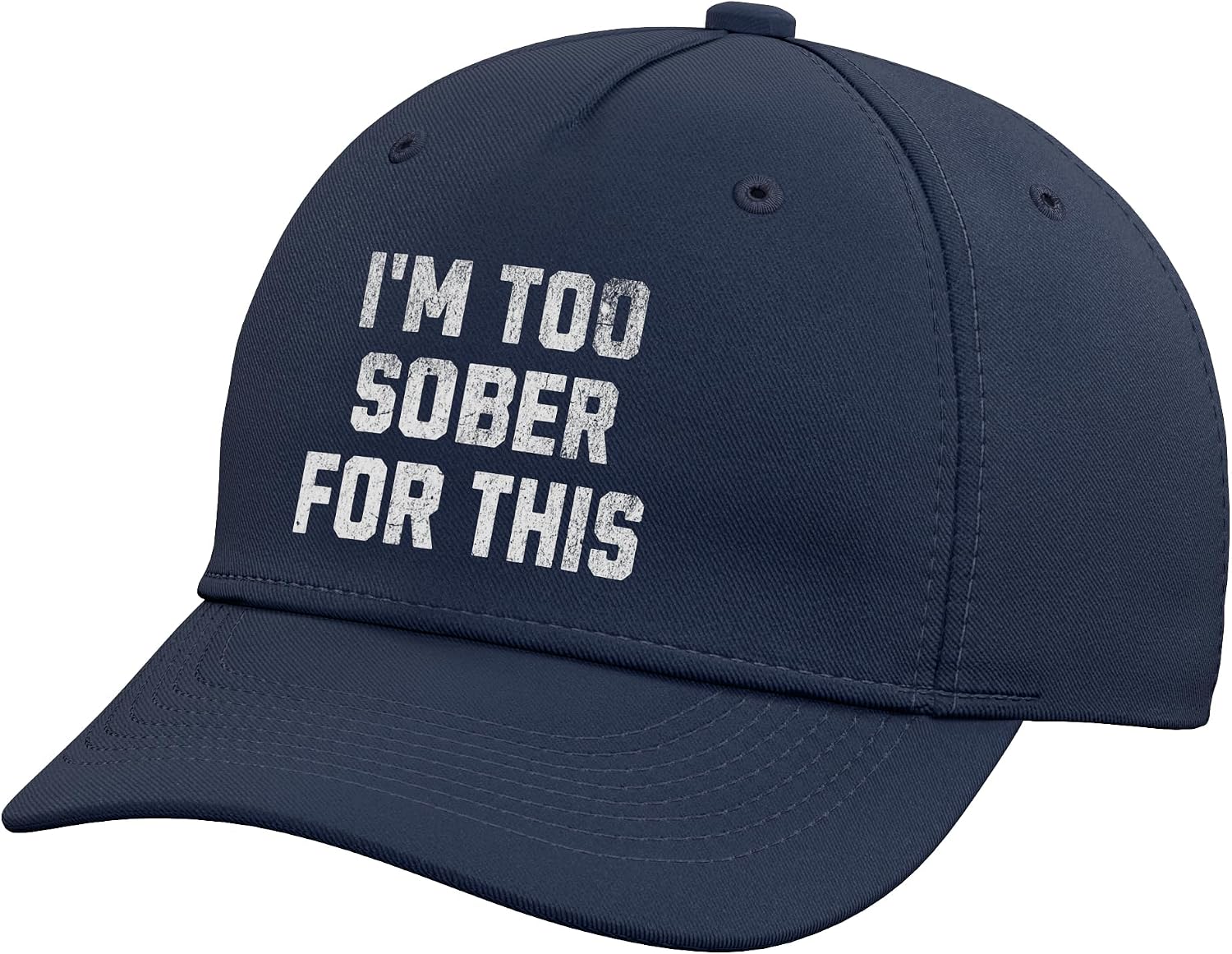 I'm Too Sober for This Funny Sobriety Adjustable Baseball Hat