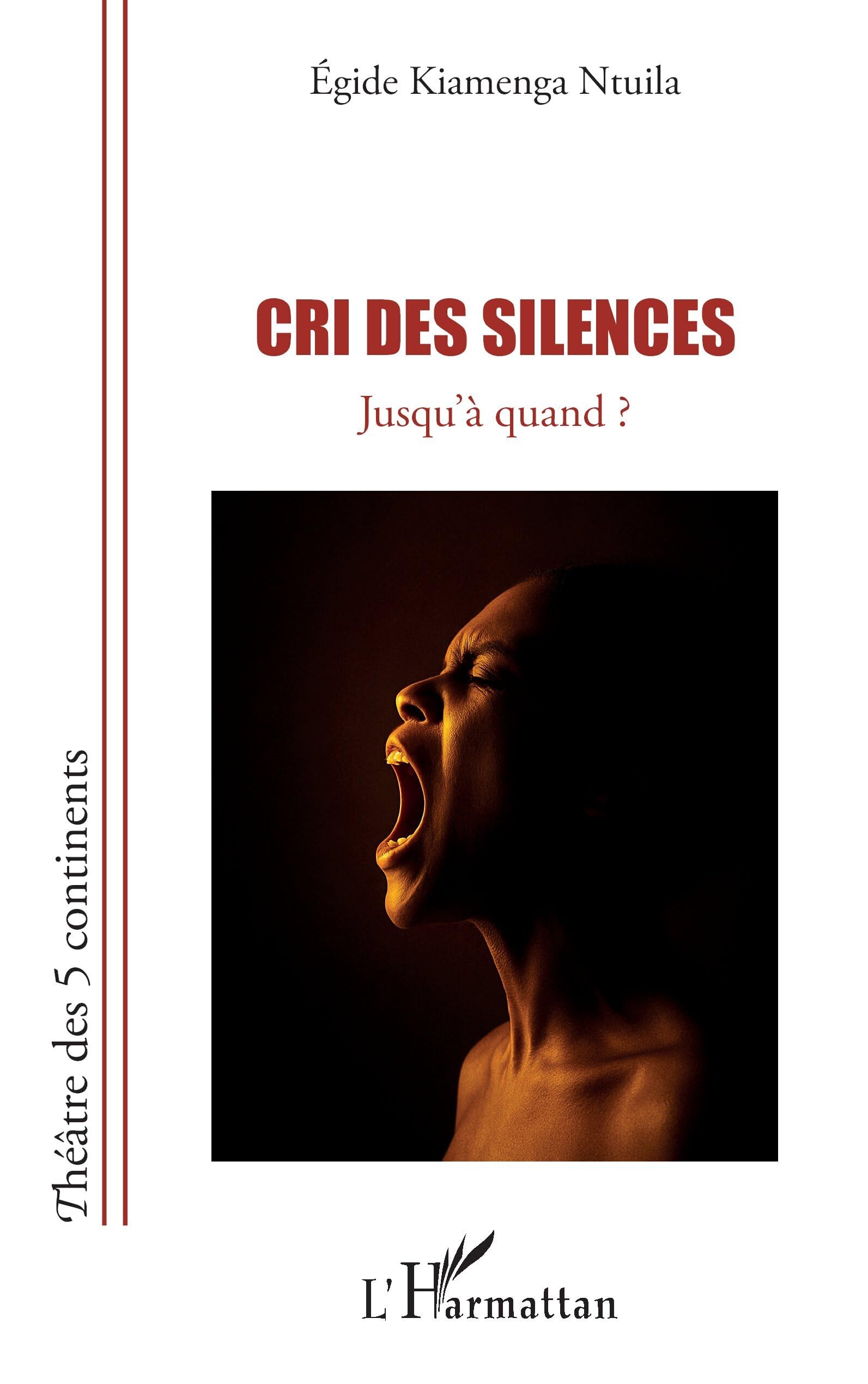 Cri des silences: Jusqu'à quand ? (Théâtre Des Cinq Continents)