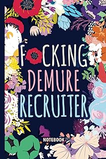 F*cking Demure Recruiter Notebook: Gift Funny Sweary Blank Journal For Women Work Coworkers Busy Moms Grandmas for Christmas, Birthday, Mother's Day & Appreciation - Lined Book