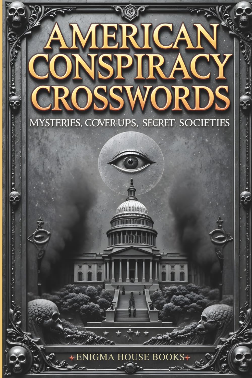 American Conspiracy Crosswords: Challenging puzzles inspired by America's mysteries, cover-ups, and secret societies