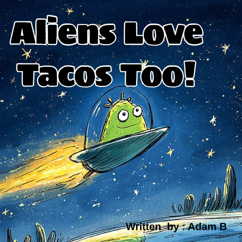 Aliens Love Tacos Too!: (Galactic Bites)