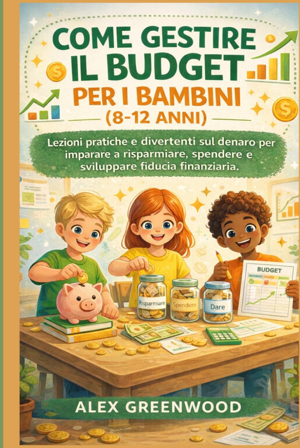 COME GESTIRE IL BUDGET PER I BAMBINI (8-12 ANNI): Lezioni pratiche e divertenti sul denaro per imparare a risparmiare, spendere e sviluppare fiducia finanziaria.