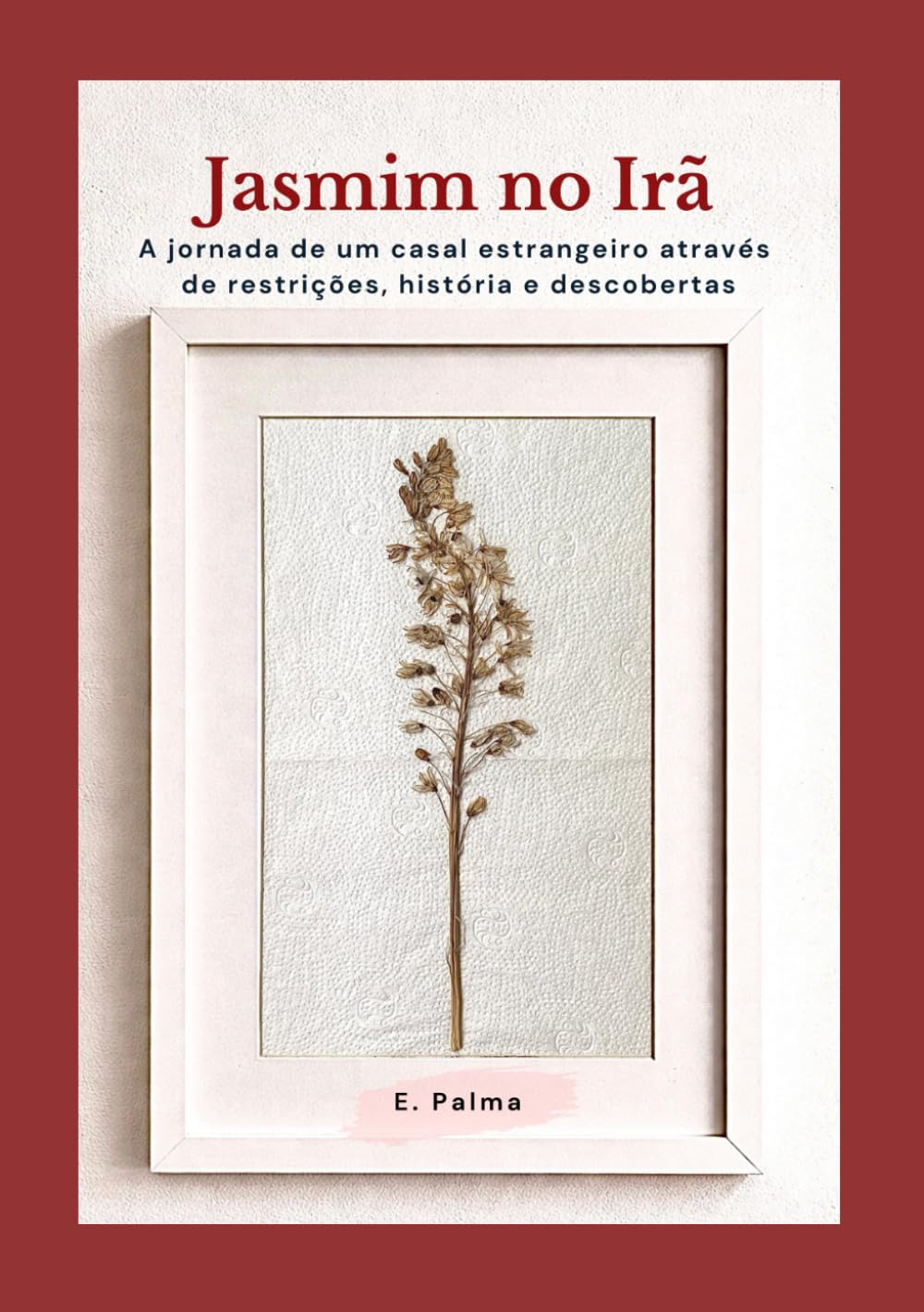 Jasmim no Irã: A jornada de um casal estrangeiro através de restrições, história e descobertas