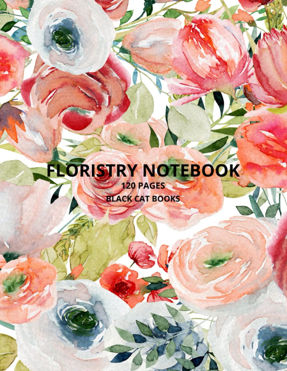 FLORISTRY NOTEBOOK: 120 pages