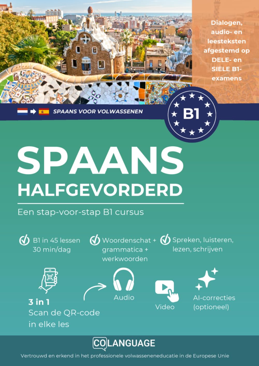 Spaans B1 halfgevorderd. Een stap-voor-stap B1 cursus: Spaans leren op B1 niveau met dialogen, grammatica, audio, video en oefeningen. Zelfstudie of ... en SIELE.: 1 (Spaans leren voor volwassenen)