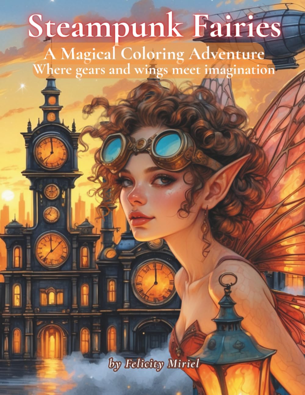 Steampunk Fairies: A Magical Coloring Adventure: Where gears and wings meet imagination