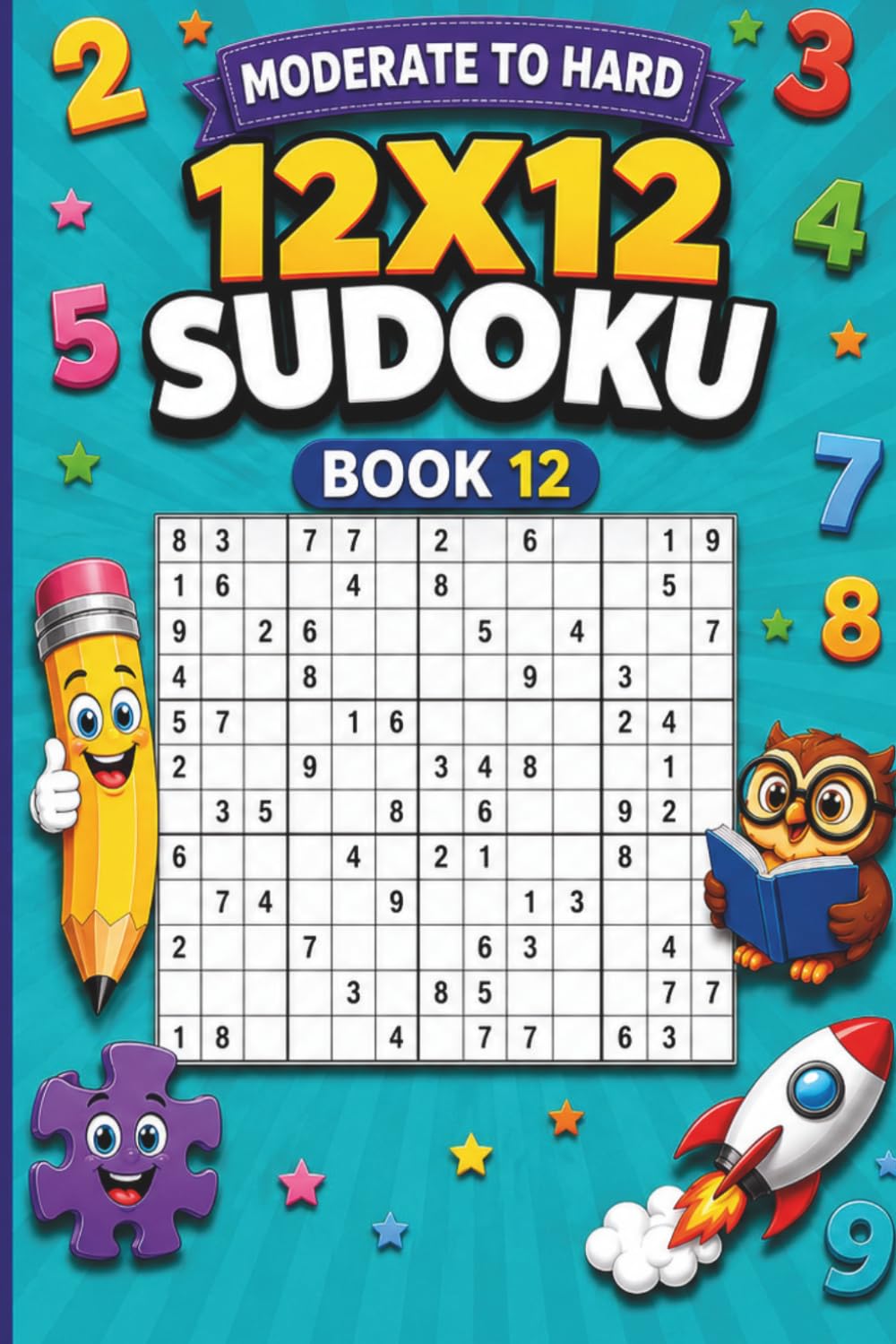 12x12 Sudoku Puzzle Book: 240 Moderate to Hard Grid Puzzles with Complete Answer Keys