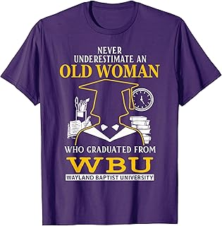 Old Woman Who Graduated From WBU Wayland Baptist University T-Shirt