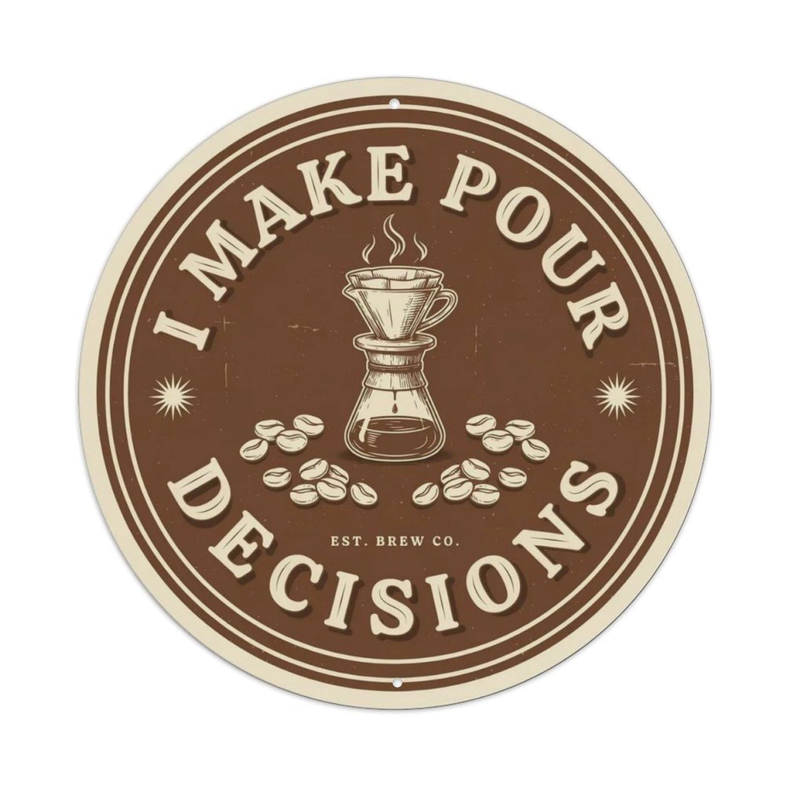 I Make Pour Decisions Coffee Metal Tin Sign Plaque