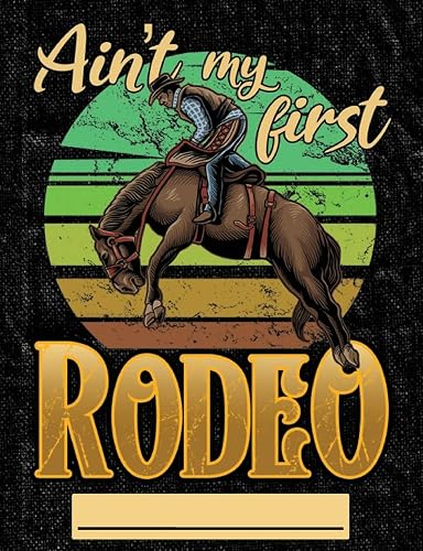 Ain't My First Rodeo: Composition Notebook Journal Wide Ruled Blank Lined Paper Notebook Rodeo Cowboy on black (CNW 7.44" x 9.69" 110pages)