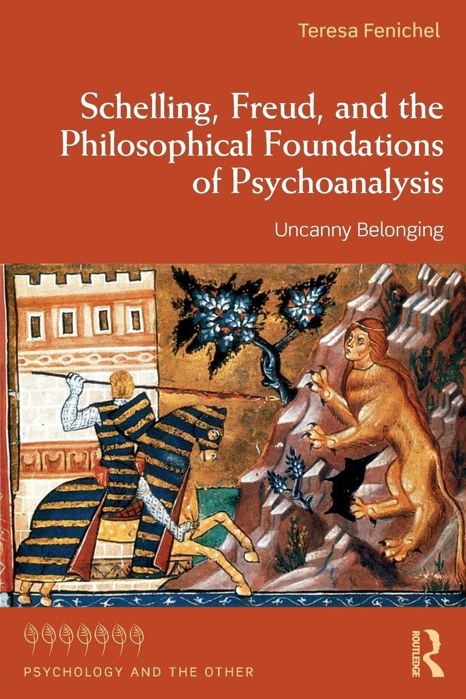 Schelling, Freud, and the Philosophical Foundations of Psychoanalysis: Uncanny Belonging (Psychology and the Other)