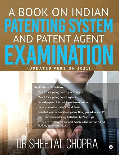A Book on Indian Patenting System and Patent Agent Examination : (Updated Version 2021)