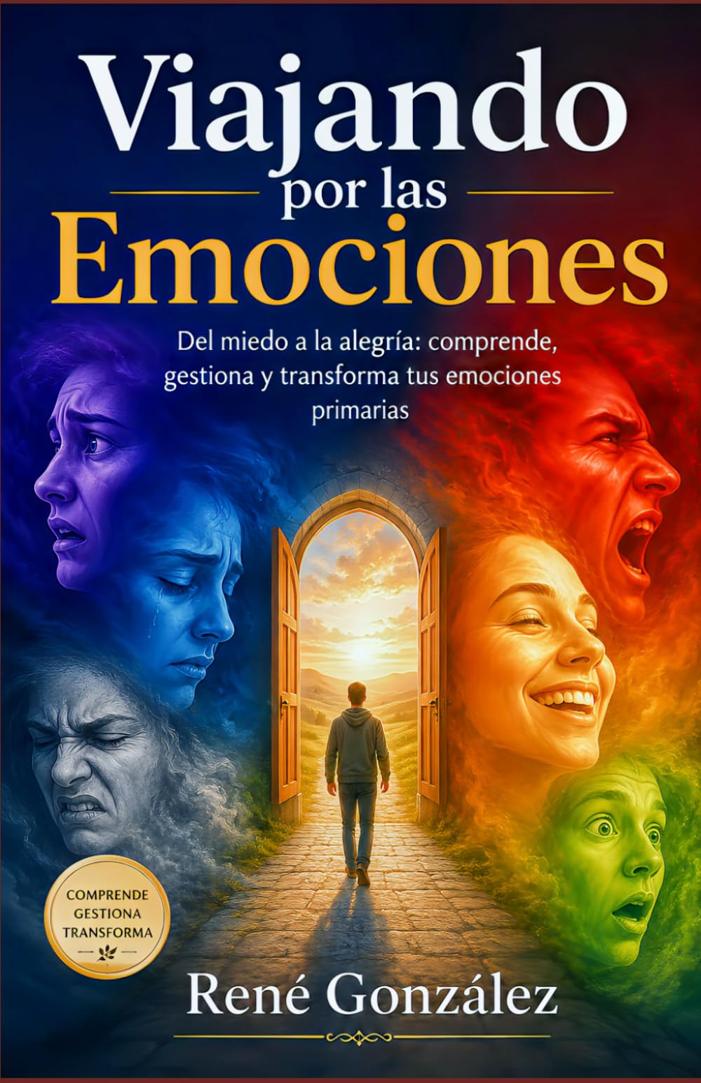 Viajando por las Emociones: Del miedo a la alegría: comprende, gestiona y transforma tus emociones primarias (PSICOLOGÍA DEL SIGLO XXI)