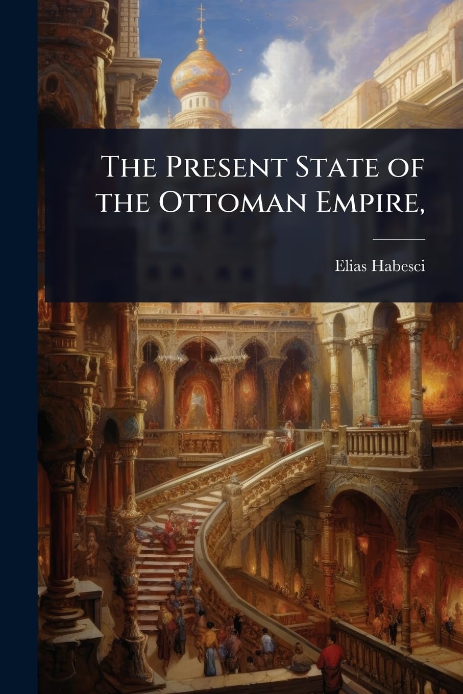 The Present State of the Ottoman Empire,