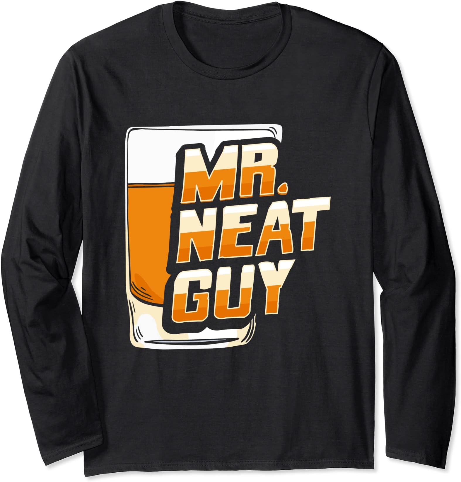 Neat Guy Whiskey Design for a Whiskey Drinker Long Sleeve T-Shirt