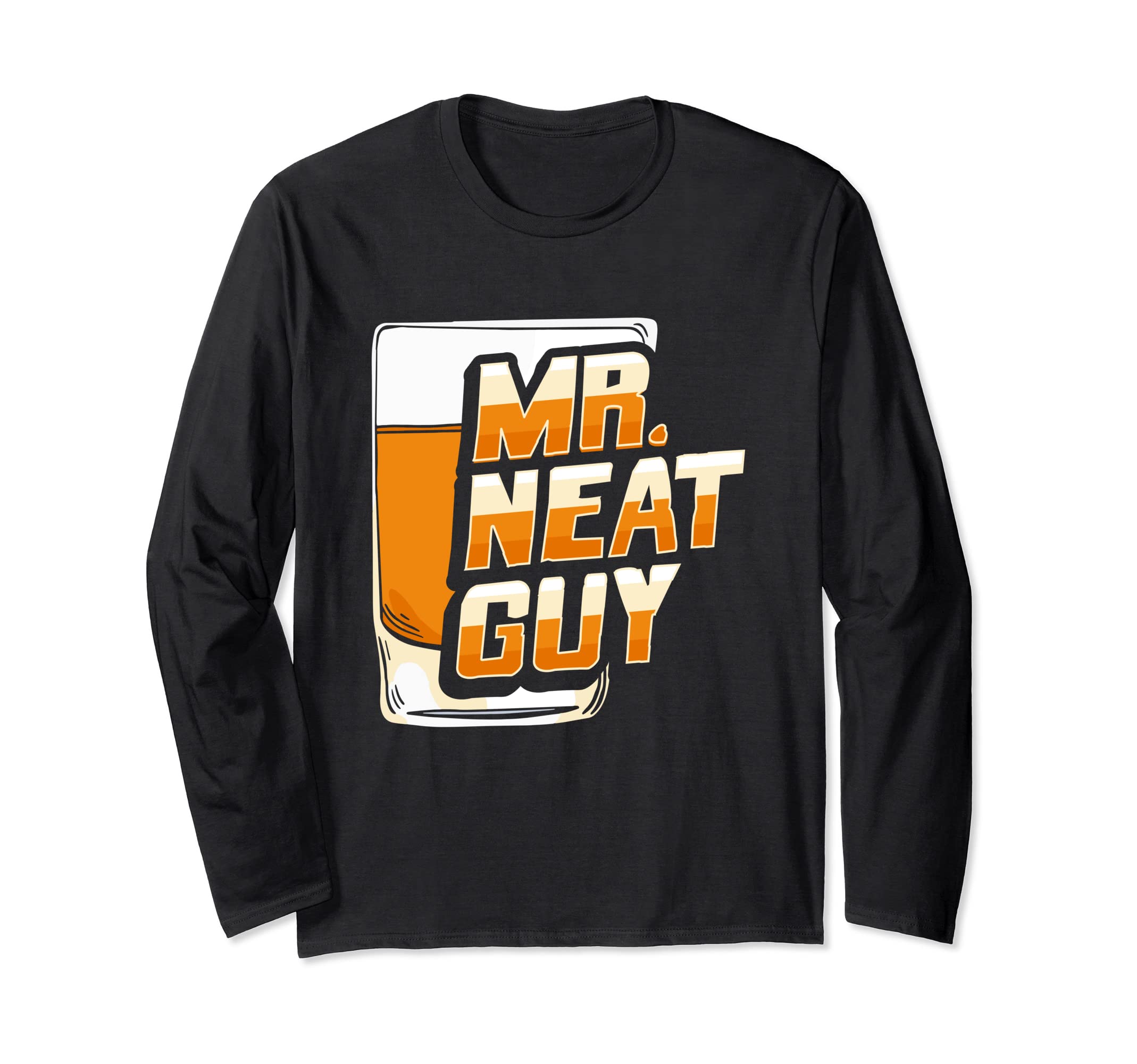 Neat Guy Whiskey Design for a Whiskey Drinker Long Sleeve T-Shirt