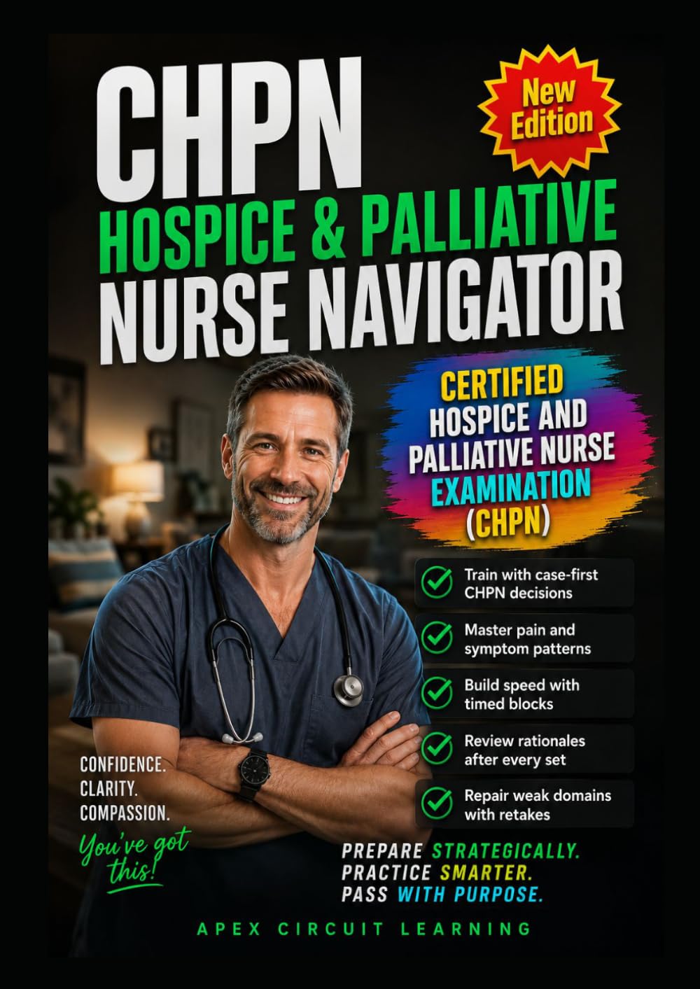 CHPN HOSPICE & PALLIATIVE NURSE NAVIGATOR: CASE-FIRST PREP FOR THE CERTIFIED HOSPICE AND PALLIATIVE NURSE EXAM, BUILT FOR HARD CALLS