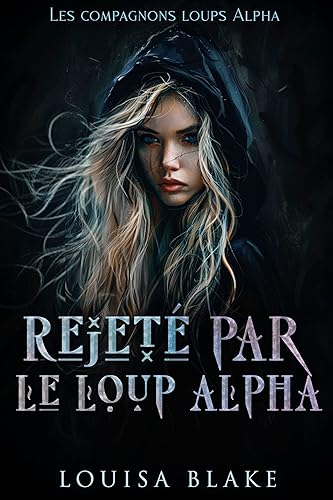 Rejeté par le loup alpha (Les compagnons loups Alpha t. 3)