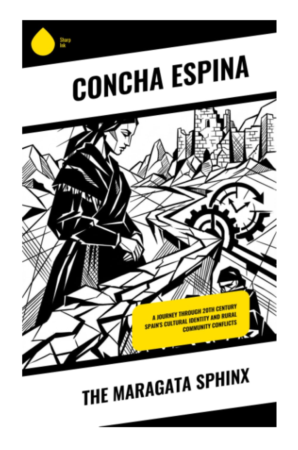 The Maragata Sphinx: A Journey Through 20th Century Spain's Cultural Identity and Rural Community Conflicts: A Spanish Regionalist Classic of Rural Women, Arranged Marriage, and Leonese Village Life