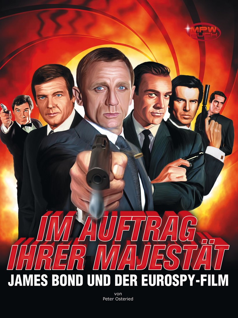 Im Auftrag Ihrer Majestät - James Bond und der Eurospy-Film: Das grosse Filmbuch