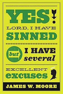 Yes, Lord, I Have Sinned - 20th Anniversary Edition: But I Have Several Excellent Excuses